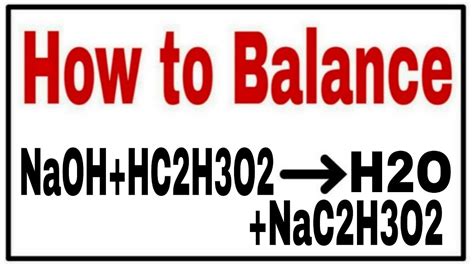 HC2H3O2 + NaOH = H2O + NaC2H3O2 .
